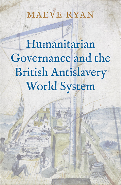 Cover image for book Humanitarian Governance and the British Antislavery World System