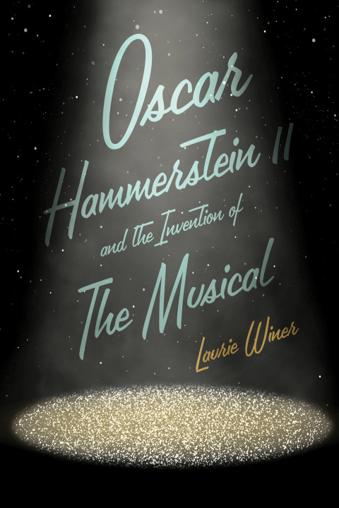 Cover image for book Oscar Hammerstein II and the Invention of the Musical