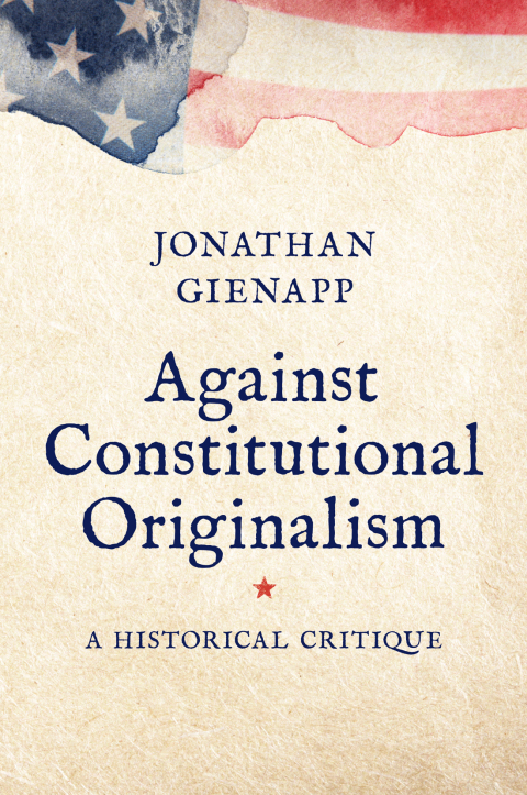 Cover image for book Against Constitutional Originalism