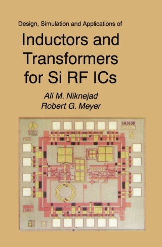 Design, Simulation and Applications of Inductors and Transformers for Si RF ICs