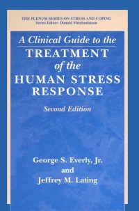 Cover image: A Clinical Guide to the Treatment of the Human Stress Response 2nd edition 9780306466205