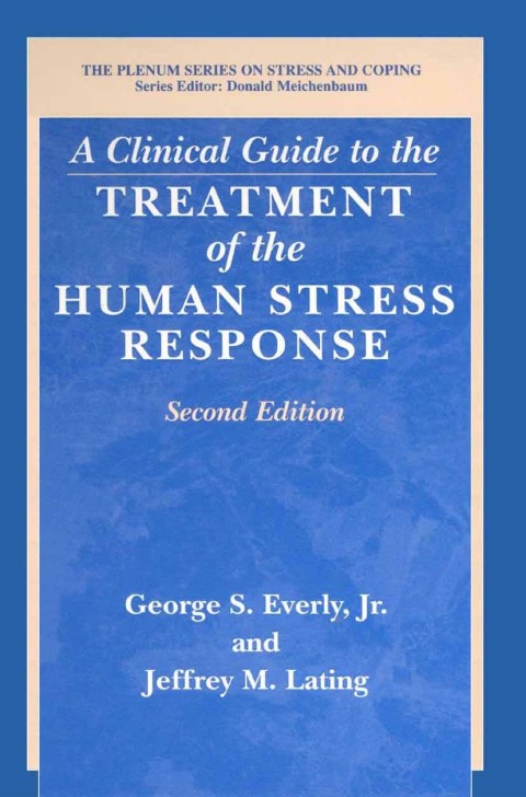 A Clinical Guide to the Treatment of the Human Stress Response 