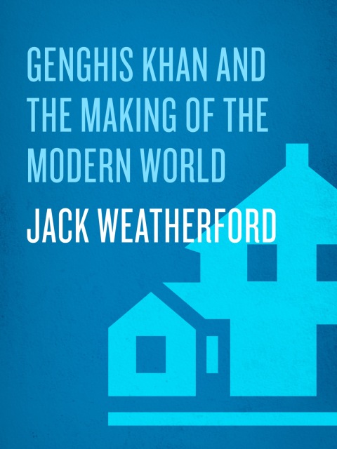 Cover image for book Genghis Khan and the Making of the Modern World