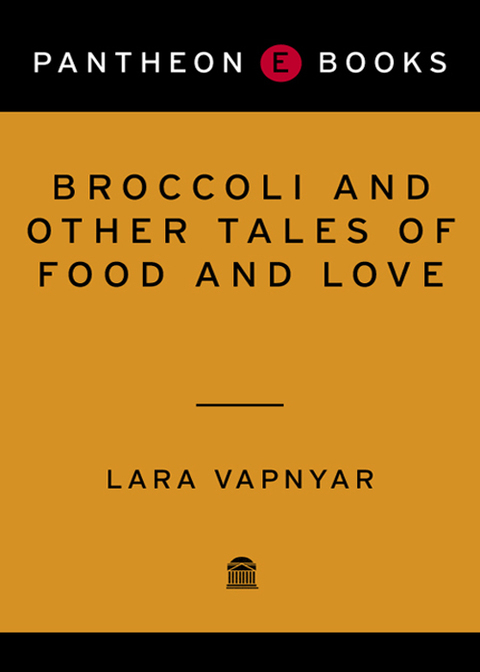Cover image for book Broccoli and Other Tales of Food and Love