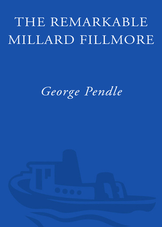 The Remarkable Millard Fillmore
