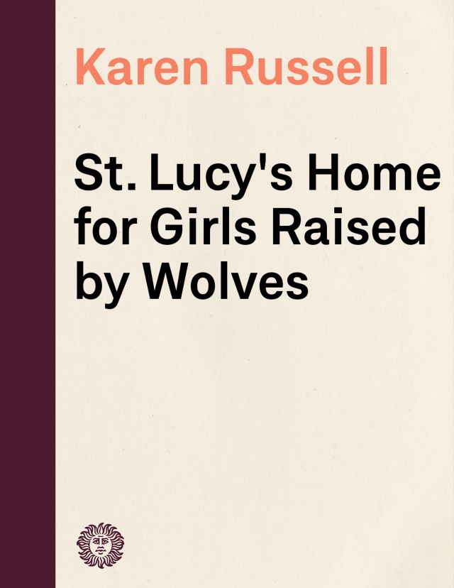 St. Lucy's Home for Girls Raised by Wolves