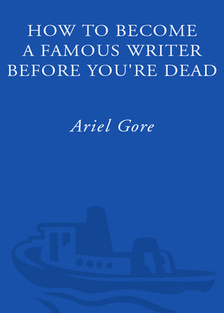 How to Become a Famous Writer Before You're Dead