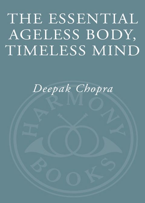Cover image for book The Essential Ageless Body, Timeless Mind
