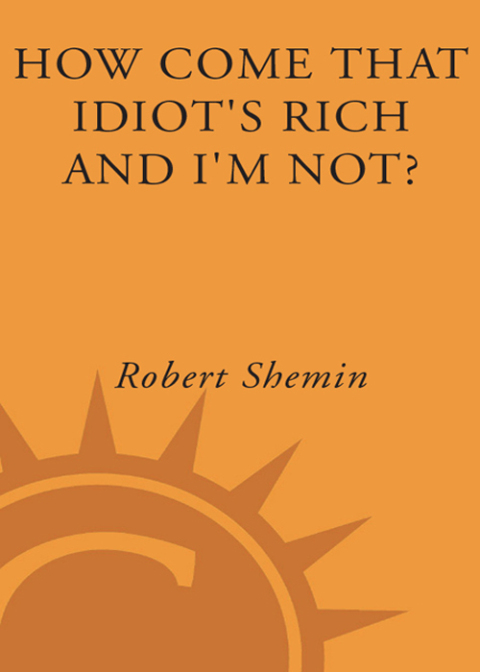Cover image for book How Come That Idiot's Rich and I'm Not?