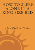 How to Sleep Alone in a King-Size Bed - Theo Pauline Nestor