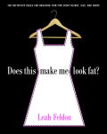 Does This Make Me Look Fat? - Leah Feldon