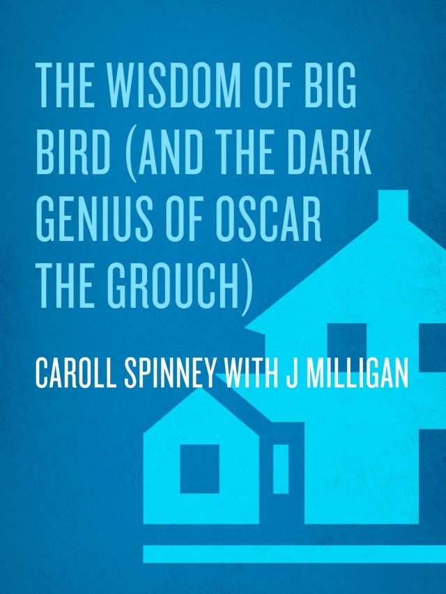 The Wisdom of Big Bird (and the Dark Genius of Oscar the Grouch)