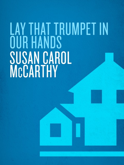 Cover image for book Lay that Trumpet in Our Hands