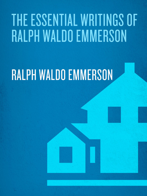 Cover image for book The Essential Writings of Ralph Waldo Emerson