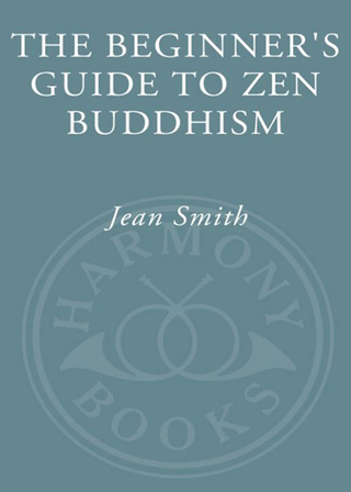 The Beginner's Guide to Zen Buddhism