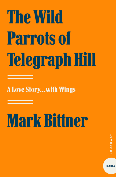 Cover image for book The Wild Parrots of Telegraph Hill