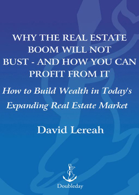 Cover image for book Why the Real Estate Boom Will Not Bust - And How You Can Profit from It