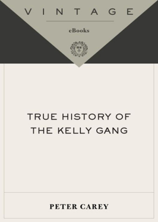 True History of the Kelly Gang (Booker Prize Winner)