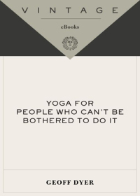 Cover image: Yoga for People Who Can't Be Bothered to Do It 9781400031672