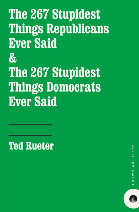 Cover image for book The 267 Stupidest Things Democrats/Republicans Ever Said
