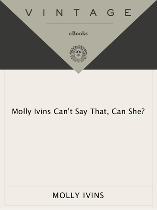 Molly Ivins Can't Say That, Can She?