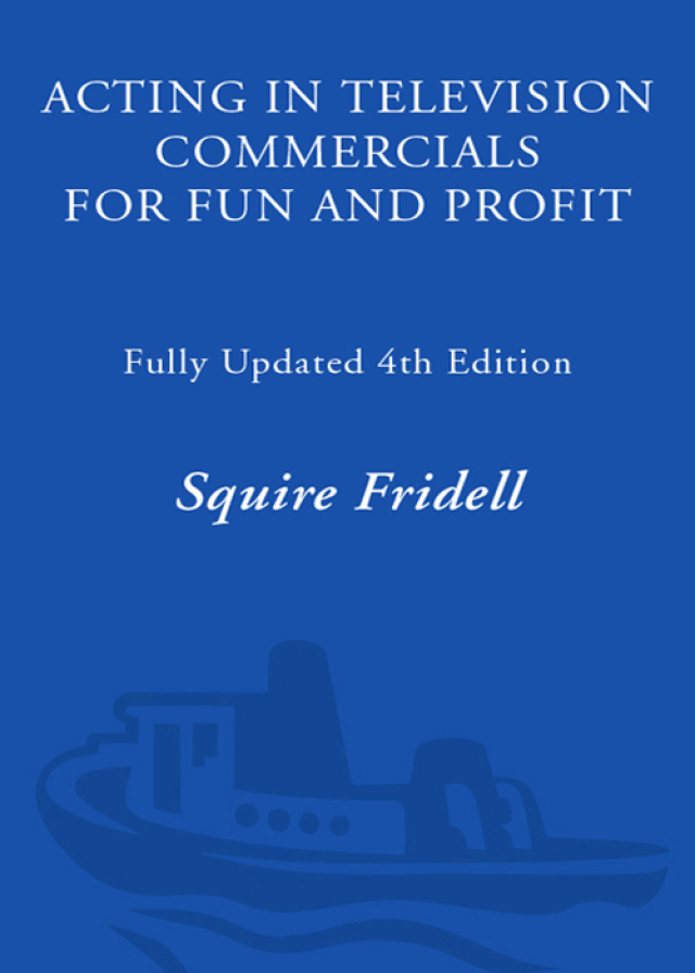 Acting in Television Commercials for Fun and Profit, 4th Edition