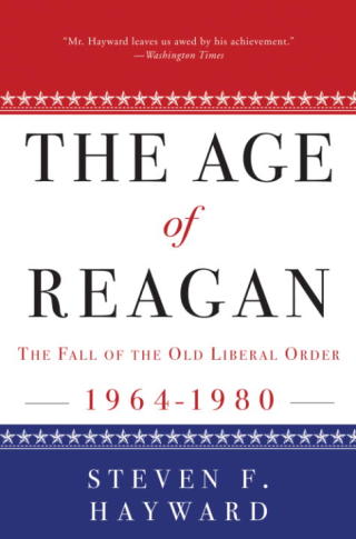 The Age of Reagan: The Fall of the Old Liberal Order
