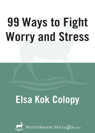 99 Ways to Fight Worry and Stress