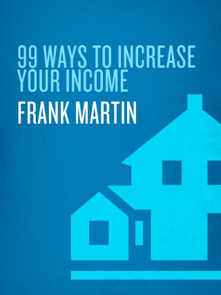 99 Ways to Increase Your Income