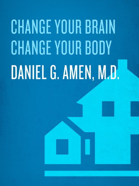 Cover image for book Change Your Brain, Change Your Body