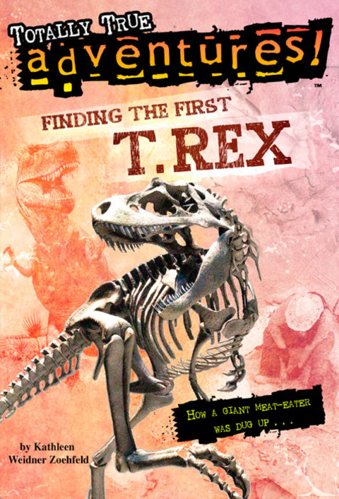 Cover image for book Finding the First T. Rex (Totally True Adventures)
