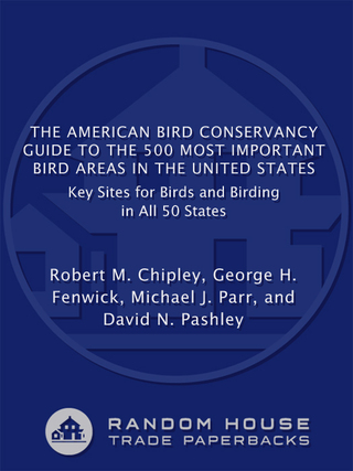 The American Bird Conservancy Guide to the 500 Most Important Bird Areas in the