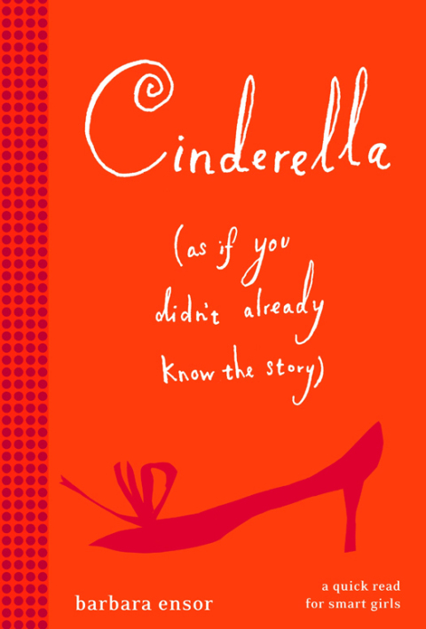 Cover image for book Cinderella (As If You Didn't Already Know the Story)