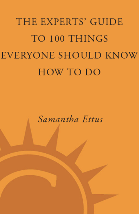 Cover image for book The Experts' Guide to 100 Things Everyone Should Know How to Do