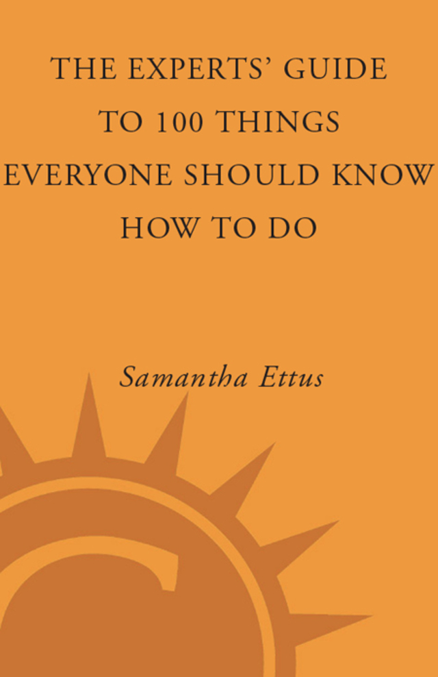 The Experts' Guide to 100 Things Everyone Should Know How to Do