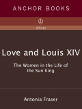 Love and Louis XIV - Antonia Fraser