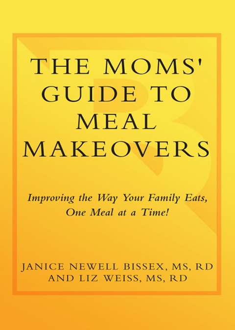 Cover image for book The Moms' Guide to Meal Makeovers