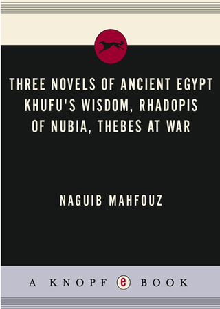 Three Novels of Ancient Egypt Khufu's Wisdom, Rhadopis of Nubia, Thebes at War
