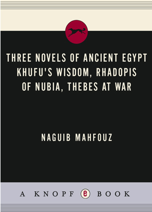 Three Novels of Ancient Egypt Khufu's Wisdom, Rhadopis of Nubia, Thebes at War
