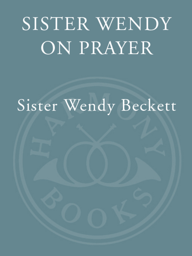 Sister Wendy on Prayer