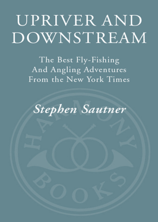 Upriver and Downstream