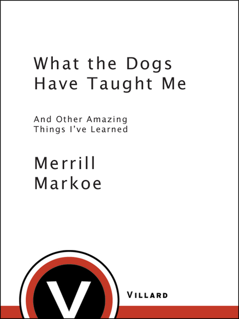 Cover image for book What the Dogs Have Taught Me