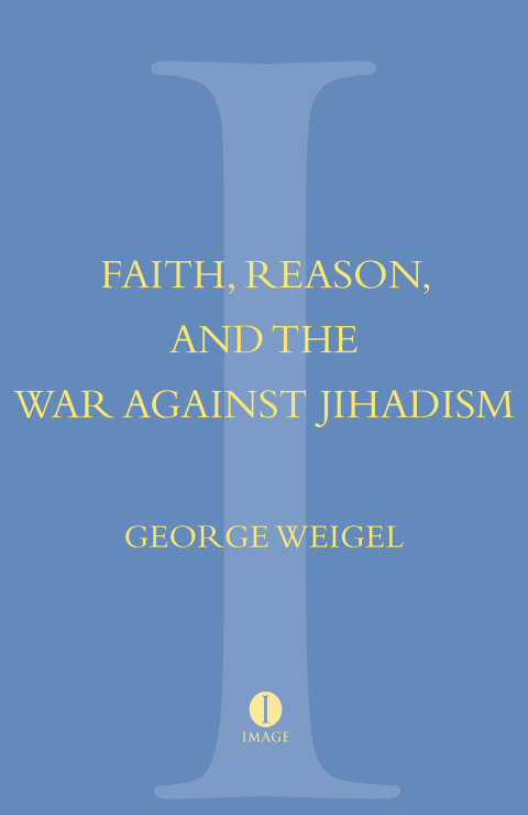 Cover image for book Faith, Reason, and the War Against Jihadism