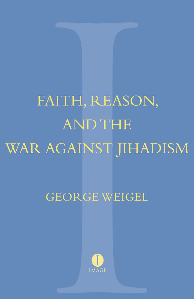 Faith, Reason, and the War Against Jihadism