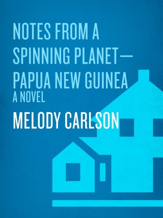 Notes from a Spinning Planet--Papua New Guinea