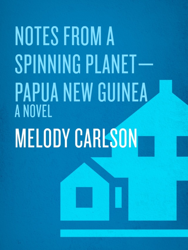 Notes from a Spinning Planet--Papua New Guinea
