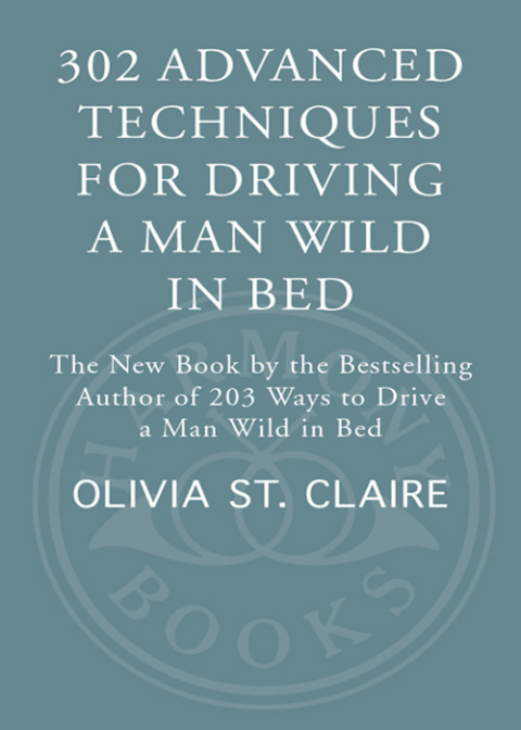 Cover image for book 302 Advanced Techniques for Driving a Man Wild in Bed