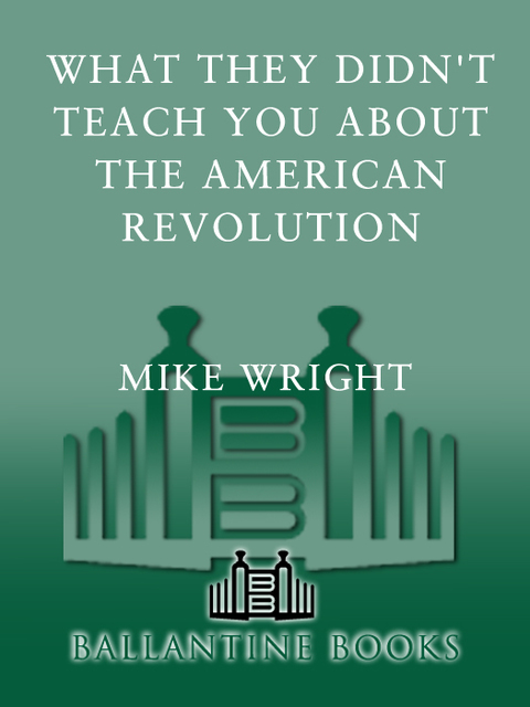 Cover image for book What They Didn't Teach You About the American Revolution