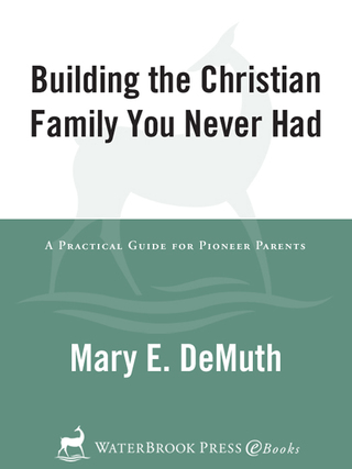 Building the Christian Family You Never Had
