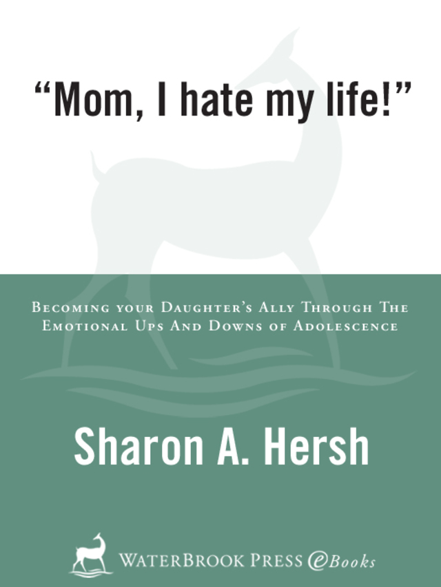 Mom, I Hate My Life!